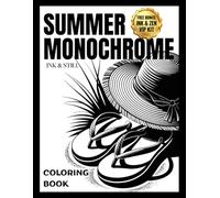 Summer Monochrome Coloring Book: One Color Relaxing Designs with Cozy Summer Vibes for Stress Relief, Mindfulness and Calm Moments (The Mindful Monochrome Collection)