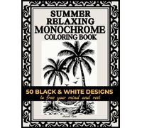 Summer Monochrome Coloring Book: Still & Slow Summer Monochrome Designs - Relaxing One-Color Pages with Nature, Patterns & Cozy Scenes for Adults and All Ages (Monochrome Coloring Pages)