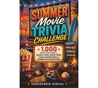 Summer Movie Trivia Challenge: 1,000 Questions About Beach Films, Road Trips, Camp Adventures & Summer Blockbusters