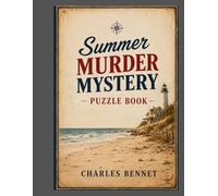 Summer Murder Mystery Puzzle Book for Adults: Beachside Whodunits, Hidden Clues, Logic Puzzles, Word Games, and Sun-Soaked Crime Scenes to Challenge Your Detective Mind