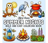 Summer Nights Bold and Easy Coloring Book: Simple Designs of Forest Walks, Campfire Evenings, Lakeside Escapes & Starlit Nights for Stress Relief (Summer Days Bold & Easy)