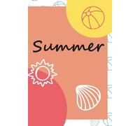 Summer Notes : Bright Ideas & Everyday Moments: Notebook Four Season 120 Pages