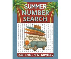 Summer Number Search Puzzle Book for Adults: Find Over 3500 Large Print Numbers With Solutions (A Number Search for Every Season)