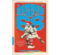 Summer of '68: The Season That Changed Baseball--and America--Forever