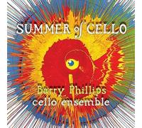 Summer of Cello by Barry Phillips (2013-05-04)