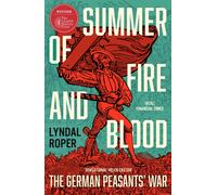 Summer of Fire and Blood : The German Peasants' War