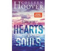 Summer of Hearts & Souls: Roman | Mitreißende Sommer-Liebesgeschichte - die deutsche Ausgabe des Bestsellers ›Heart Bones‹