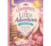 Summer of Little Adventures: A Magical 6 week Summer Holiday Activity & Memory Journal for Ages 5-11