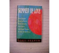 Summer of Love: The Inside Story of Lsd, Rock & Roll, Free Love and High Times in the Wild West