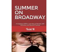 Summer On Broadway: An LGBTQ+ Romance Mystery: A Gripping LGBTQ+ Love Story of Secrets, Self-Discovery, and Second Chances (Love, Out Loud: LGBTQ+ ... self-discovery, and finding your voice)