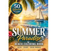 Summer Paradise Beach Coloring Book for Adults: 50 Beautiful & Relaxing Tropical Beach Scenes, Palm Trees, Sunsets, Ocean Views and Summer Escapes to ... |Big 8.5 x 11 Inch | Single-Sided Pages