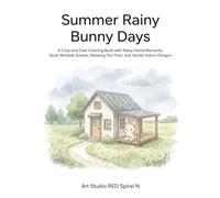 Summer Rainy Bunny Days: A Cozy and Cute Coloring Book with Rainy Home Moments, Quiet Window Scenes, Relaxing Tea Time, and Gentle Indoor Designs