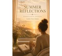Summer Reflections: Mindfulness Journal: A Gentle Daily Practice for Gratitude, Reflection & Intentional Living