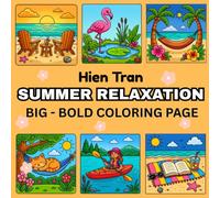 SUMMER RELAXATION: Coloring Book for Adults and Kids, Big and Bold and Easy Coloring, Very Simple and Easy Designs of Summer Relaxation with Cozy Scenes and Beautiful Flowers .
