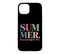 Summer Remembering My Why Funny Teacher Break Case for iPhone 15 Plus