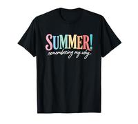 Summer Remembering My Why Teachers & Students T-Shirt
