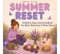 Summer Reset: A Bold & Easy Coloring Book for Rest, Recovery & Slow Days (Running on Low Battery)