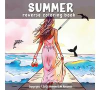 Summer Reverse Coloring Book: A Unique Summer Journey of Watercolor Art and Relaxation to Spark Creativity Through Mindful Doodling