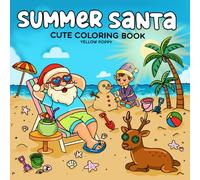 Summer Santa: Cute Coloring Book for Adults and Teens Featuring 50 Easy-to-Color, Hand-Drawn Designs of Funny Santa Adventures, Cozy Summer Moments, ... Scenes for Relaxation and Stress Relief