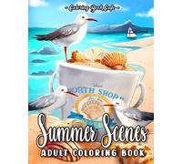 Summer Scenes: An Adult Coloring Book Featuring Sunny Holiday Designs with Beautiful Beaches, Fun Activities and Peaceful Seascapes for Stress Relief and Relaxation