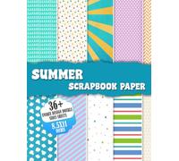 Summer Scrapbook Paper: 36+ Sunny Designs on Double-Sided Ephemera, Cardstock, and Paper to Preserve Your Summer Memories | Ideal for DIY Projects and Scrapbooking | 8.5x11 inch Craft Stock