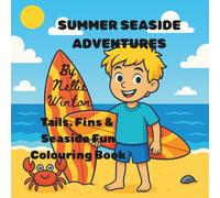 SUMMER SEASIDE ADVENTURES: Tails, Fins & Seaside Fun Colouring Book