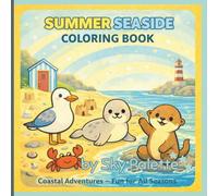 Summer Seaside Coloring Book: Coastal Adventures - Fun for All Seasons | 50 Cute Seaside Coloring Pages Featuring Seals, Otters, Puffins, Sandy ... for All Seasons Coloring & Activity Books)