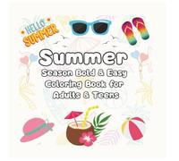 Summer Season Bold & Easy Coloring Book for Adults & Teens: Relaxing Summer Scenes, Large Print Simple Designs, Stress Relief Coloring Pages for Mindful Fun and Creativity