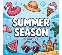 Summer Season Coloring Book: 40 Designs Filled with Summer Vibes, Beach Scenes, Tropical Elements, and Relaxing Activities - Bold and Simple Designs for Stress-Free Coloring Fun