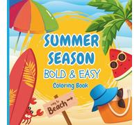 Summer Season Coloring Book: 50 Bold and Easy Summer Designs with Funny Quotes for Relaxation Mindful Coloring and Stress Relief for Teens and Adults (Summer Moments Series)