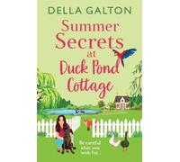 Summer Secrets at Duck Pond Cottage: A BRAND NEW feel-good romantic read from Della Galton by 2025 (Duck Pond Cottage, 2)