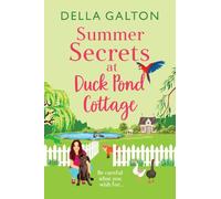Summer Secrets at Duck Pond Cottage: A BRAND NEW feel-good romantic read from Della Galton by 2025 (Duck Pond Cottage, 2)