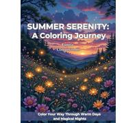 Summer Serenity: A Coloring Journey: Beautiful Summer-Themed Coloring Book For Teens, Adults and Seniors With Flowers, Landscapes, Animals For Stress Relief And Relaxation