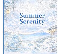 Summer Serenity Coloring Book: 70 Easy & Relaxing Designs | Japanese Summer Scenes for Adults | Single-Sided Pages for Stress Relief & Mindfulness (Seasonal Serenity Coloring Book Series)