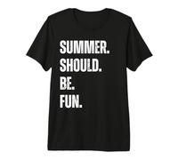 Summer Should Be Fun Funny Sarcastic Girls Boys Vacation Premium T-Shirt