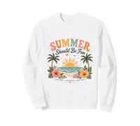 Summer Should Be Fun Summer Vacation Tropical Sandy Beach Sweatshirt