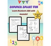 Summer Smart Fun : Learn Numbers ABC with Animals!: Activity Book to Trace, Color, and Practice What You’ve Learned!