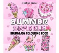 Summer Sparkle: Bold and Easy Colouring Book for Adults, Teens, Seniors and Children Featuring Super Cute Summer Designs.
