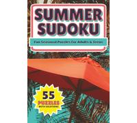 Summer Sudoku: 55 Medium Difficulty Sudoku Puzzles with Solutions | Relaxing Brain Games for Adults & Teens | Perfect Summer Activity Puzzle Book (Seasonal Sudoku Collection)