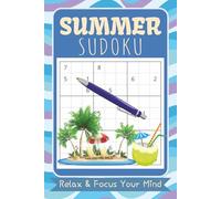 Summer Sudoku Puzzle Book: Sudoku Puzzles For Summer, Vacation, and Free Times | Help Calm The Mind, Relax, And Focus | 6x9 Inches, 110 Pages | 50+ Puzzles | Solutions Included