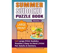 SUMMER SUDOKU PUZZLE BOOK VOLUME 3: 140 Large Print Sudoku Puzzles | Easy to Hard | Brain Games for Adults & Seniors | Relaxing Summer Puzzle Fun ... SUDOKU Puzzle Book for Adults & Senior)