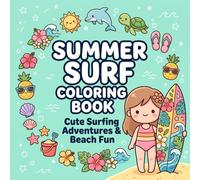Summer Surf Coloring Book: Cute Surfing Adventures, Beach Waves, Ocean Friends, Summer Vacation Fun and Easy Coloring Pages for Kids Ages 4-8