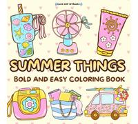 SUMMER THINGS, Bold and easy coloring book for adults, teens and kids: 60 cute and easy Summer Designs for Stress Relief and Relaxation (Bold and easy coloring)