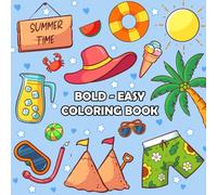 Summer Time - Bold & Easy Coloring Book: 50 Fun, Big and Simple Large Print Designs for Adults and Kids (Bold and Easy Coloring Book) (Bold and Easy Coloring Books)