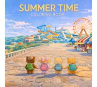 Summer Time Coloring Book: 60 Fun and Relaxing Summer Coloring Pages with Cute Characters, Beach Scenes and Simple Designs (Cute Animal Coloring Book)