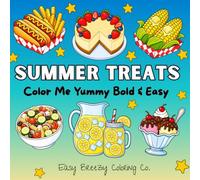 Summer Treats Color Me Yummy Bold & Easy: Coloring Book for Adults and Teens, Simple Designs for Relaxation, Sweet & Savory Cute Food Themed