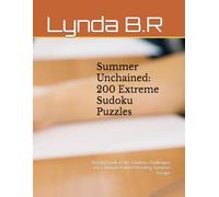 Summer Unchained: 200 Extreme Sudoku Puzzles: The Big Book of No-Solution Challenges for a Unique & Mind-Bending Summer Escape