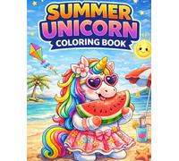 Summer Unicorn Coloring Book for Kids Ages 3-8: 50+ cute and easy designs, beach fun, sweet treats, and magical adventures, perfect for girls
