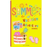 Summer Vacation Adventure Jourmal: Summer Vacaion Adventure Journal: Your Passport to SUMMER FUN! Activity Book For KIDS