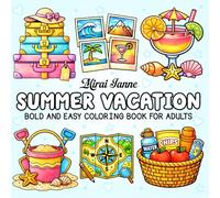 Summer Vacation: Bold and Easy Coloring Book for Adults: 40 Simple Designs of Road Trips, Beach Life, Tropical Escapes & Summer Evenings for Stress ... Men & Seniors (Summer Days Bold & Easy)